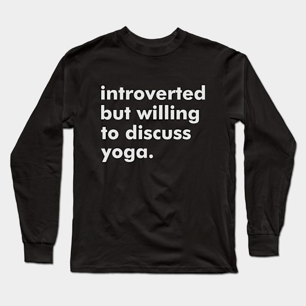 Willing to discuss yoga Long Sleeve T-Shirt by Iskapa